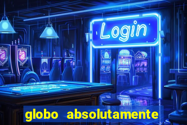 globo absolutamente tudo noticias